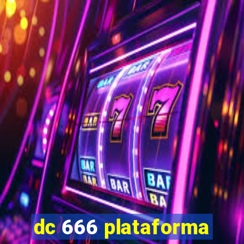 dc 666 plataforma